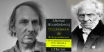Michel Houellebecq en présence de Schopenhauer