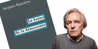 Jacques Rancière : Splendeurs et misères de la « démocratie »