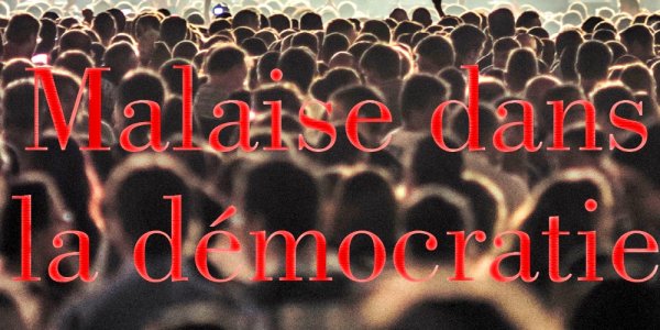 Malaise dans la démocratie