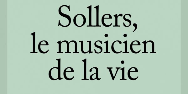 Ce cher Sollers, musicien de la vie